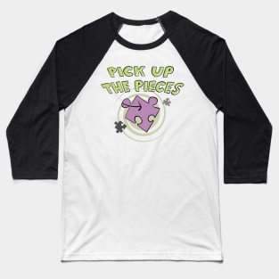 Pick Up The Pieces Baseball T-Shirt